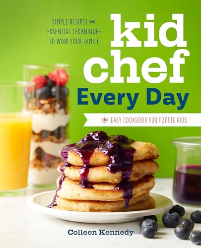 Kid Chef Every Day: The Easy Cookbook for Foodie Kids - Paperback